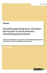 Dienstleistungsmanagement wird immer bedeutender in einem modernen Dienstleistungsunternehmen di Anonym edito da GRIN Publishing