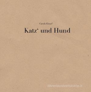 Katz und Hund di Carola Kinzel edito da Books on Demand