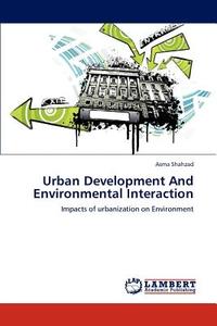 Urban Development And Environmental  Interaction di Asma Shahzad edito da LAP Lambert Academic Publishing