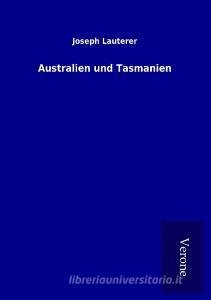 Australien und Tasmanien di Joseph Lauterer edito da TP Verone Publishing