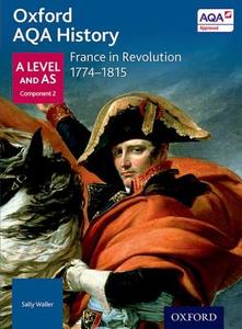Oxford AQA History for A Level: France in Revolution 1774-1815 di Sally Waller edito da OUP Oxford