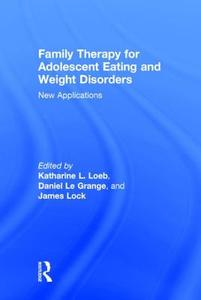 Family Therapy for Adolescent Eating and Weight Disorders edito da Taylor & Francis Ltd