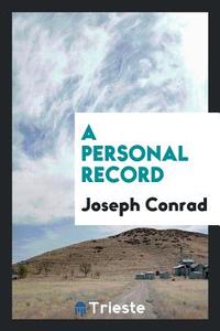 A personal record di Joseph Conrad edito da Trieste Publishing
