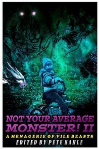 Not Your Average Monster, Vol. 2: A Menagerie of Vile Beasts di John F. D. Taff, Richard Farren Barber, Wednesday Lee Friday edito da LIGHTNING SOURCE INC