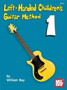 Left-handed Children\'s Guitar Method di WILLIAM BAY edito da Mel Bay Music