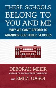 These Schools Belong To You And Me di Deborah Meier edito da Beacon Press