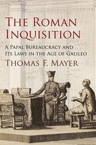 The Roman Inquisition di Thomas F. Mayer edito da University of Pennsylvania Press, Inc.