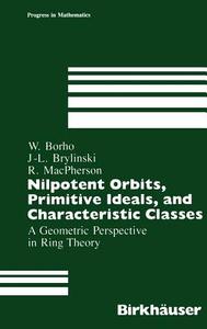 Nilpotent Orbits, Primitive Ideals, and Characteristic Classes di Walter Borho, J. -L. Brylinski, R. Macpherson edito da Birkhäuser Boston