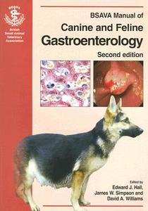 BSAVA Manual of Canine and Feline Gastroenterology di Edward J. Hall, James W. Simpson, David A. Williams edito da British Small Animal Veterinary Association