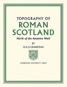 Topography of Roman Scotland di O. G. S. Crawford edito da Cambridge University Press