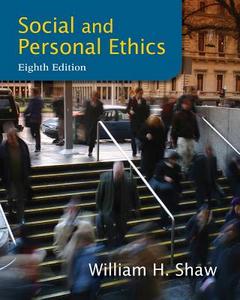 Social and Personal Ethics di William H. Shaw edito da WADSWORTH INC FULFILLMENT