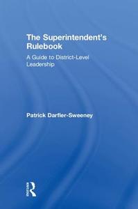 The Superintendent's Rulebook di Patrick (SUNY Oneonta Darfler-Sweeney edito da Taylor & Francis Ltd