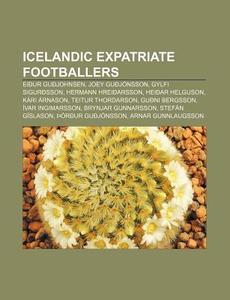 Icelandic Expatriate Footballers: Ei Ur di Books Llc edito da Books LLC, Wiki Series