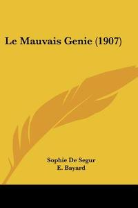 Le Mauvais Genie (1907) di Sophie De Segur edito da Kessinger Publishing