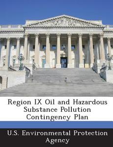 Region Ix Oil And Hazardous Substance Pollution Contingency Plan edito da Bibliogov