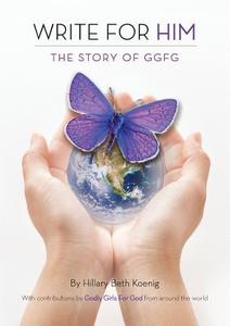 Write for Him: The Story of Ggfg edito da Godly Girls for God