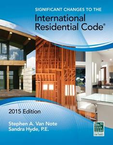 Significant Changes to the International Residential Code, 2015 Edition di International Code Council edito da CENGAGE LEARNING