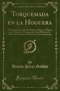 Torquemada En La Hoguera di Benito Perez Galdos edito da Forgotten Books