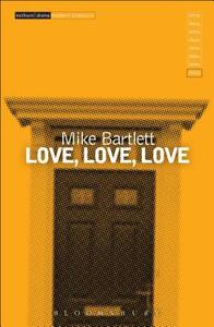 Love, Love, Love di Mike Bartlett edito da Bloomsbury Publishing PLC