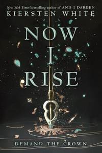 Now I Rise di Kiersten White edito da Random House LCC US