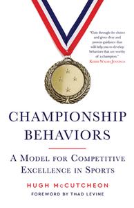 Championship Behaviors: A Model for Competitive Excellence in Sports di Hugh McCutcheon edito da TRIUMPH BOOKS