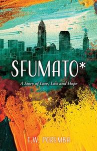 Sfumato*: A Story of Love, Loss and Hope di T. W. Poremba edito da XULON PR