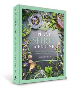 Plant Spirit Medicine: A Guide to Making Healing Products from Nature di Nicola McIntosh edito da ROCKPOOL PUB