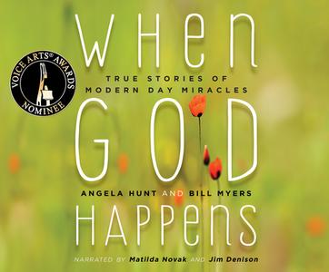 When God Happens: True Stories of Modern Day Miracles di Angela Hunt, Bill Myers edito da Dreamscape Media
