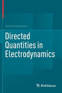 Directed Quantities in Electrodynamics di Bernard Jancewicz edito da Springer International Publishing