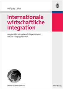 Internationale wirtschaftliche Integration di Wolfgang Eibner edito da De Gruyter Oldenbourg