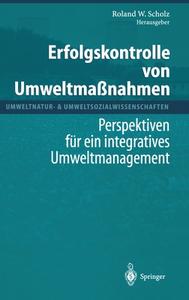 Erfolgskontrolle Von Umweltmaanahmen: Perspektiven Fa1/4r Ein Integratives Umweltmanagement edito da Springer