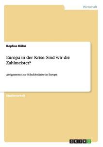 Europa in der Krise. Sind wir die Zahlmeister? di Kephas Kühn edito da GRIN Publishing
