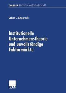 Institutionelle Unternehmenstheorie und unvollständige Faktormärkte di Sabine Altiparmak edito da Deutscher Universitätsvlg