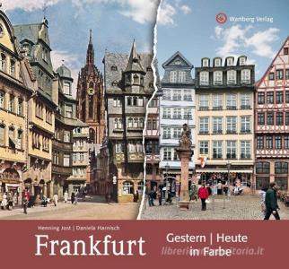 Frankfurt - gestern und heute in Farbe di Henning Jost edito da Wartberg Verlag