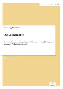 Die Verhandlung di Henning Erdmann edito da Diplom.de