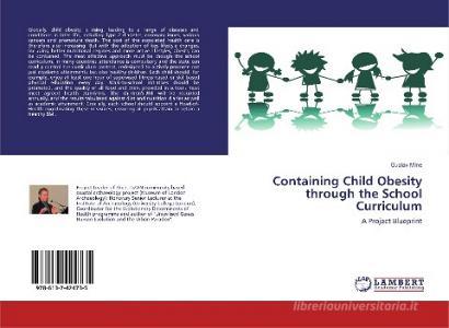Containing Child Obesity through the School Curriculum di Gustav Milne edito da LAP Lambert Academic Publishing