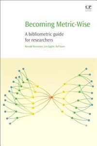 Becoming Metric-Wise di Ronald (Researcher at KU Leuven and at the University of Antwerp) Rousseau, Leo (University of Hasselt Egghe edito da Elsevier Science & Technology