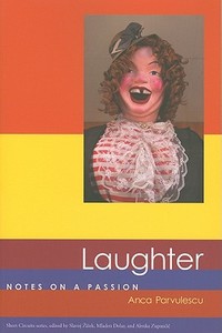Laughter - Notes on a Passion di Anca Parvulescu edito da MIT Press