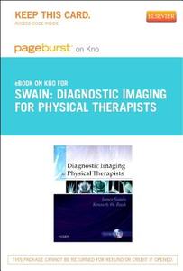 Diagnostic Imaging for Physical Therapists - Pageburst E-Book on Kno (Retail Access Card) di James Swain, Kenneth W. Bush, Juliette Brosing edito da W.B. Saunders Company