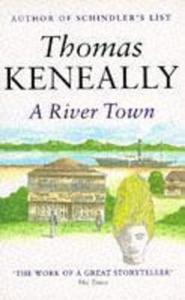 A River Town di Thomas Keneally edito da Hodder & Stoughton