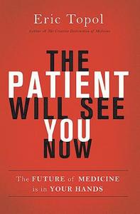 The Patient Will See You Now di Eric Topol edito da Ingram Publisher Services Us
