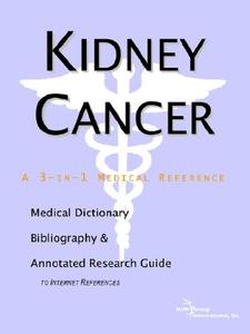 Kidney Cancer - A Medical Dictionary, Bibliography, And Annotated Research Guide To Internet References di Icon Health Publications edito da Icon Group International