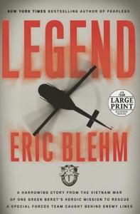 Legend: A Harrowing Story from the Vietnam War of One Green Beret's Heroic Mission to Rescue a Special Forces Team Caught Behi di Eric Blehm edito da Random House Large Print Publishing