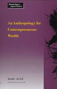 An Anthropology For Contemporaneous Worlds di Marc Auge edito da Stanford University Press