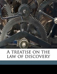 A Treatise On The Law Of Discovery di William Williamson Kerr edito da Nabu Press