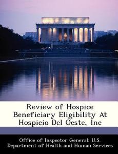 Review Of Hospice Beneficiary Eligibility At Hospicio Del Oeste, Inc edito da Bibliogov