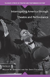 Interrogating America Through Theatre and Performance di Iris Smith Fischer edito da SPRINGER NATURE