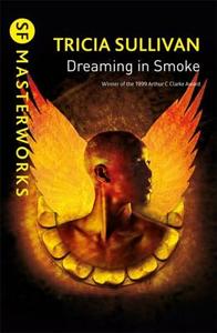 Dreaming In Smoke di Tricia Sullivan edito da Orion Publishing Co