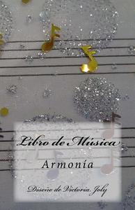 Libro de Musica: Armonia di Victoria Joly edito da Createspace Independent Publishing Platform