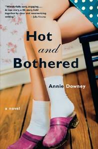 Hot and Bothered di Annie Downey edito da ALGONQUIN BOOKS OF CHAPEL